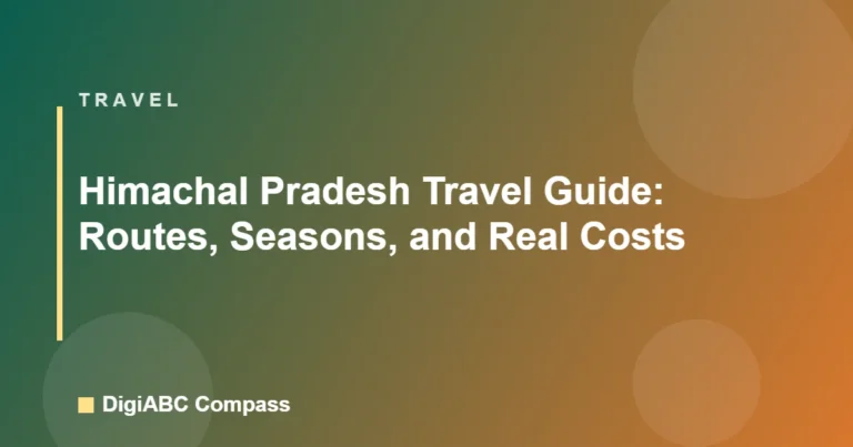 Travel guide featured image for Himachal Pradesh Travel Guide: Routes, Seasons, and Real Costs on DigiABC Compass